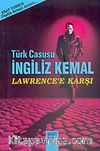 Türk Casusu İngiliz Kemal Lawrence'e Karşı