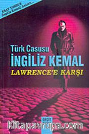 Türk Casusu İngiliz Kemal Lawrence'e Karşı