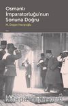 Osmanlı İmparatorluğu’nun Sonuna Doğru
