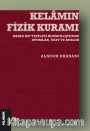 Kelamın Fizik Kuramı <br /> Basra Mu‘tezilesi Kozmolojisinde Atomlar, Uzay ve Boşluk