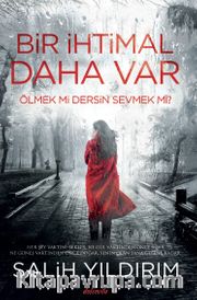 Bir İhtimal Daha Var <br /> Ölmek mi Dersin Sevmek mi?
