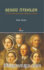 Sessiz Ötekiler <br /> 18. Yüzyıl İngiliz Romanında Hizmetçiler ve Köleler