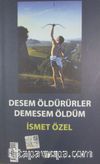 Desem Öldürürler, Demesem Öldüm