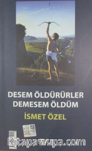 Desem Öldürürler, Demesem Öldüm