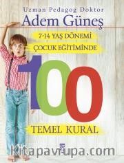 7-14 Yaş Dönemi Çocuk Eğitiminde 100 Temel Kural 