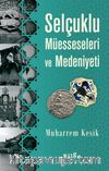 Selçuklu Müesseseleri ve Medeniyeti
