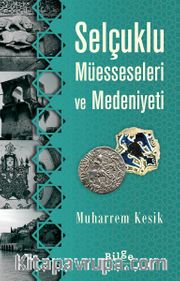 Selçuklu Müesseseleri ve Medeniyeti