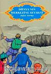 Dünya'nın Merkezine Seyahat / Dünya Çocuk Klasikleri