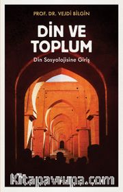 Din ve Toplum <br /> Din Sosyolojisine Giriş