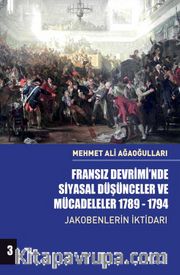 Fransız Devrimi’nde Siyasal Düşünceler ve Mücadeleler (Cilt 3) <br /> Jakobenlerin İktidarı 