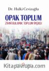 Opak Toplum & Zihni Bulanık Toplum İnşası