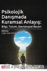 Psikolojik Danışmada Kuramsal Anlayış: Bilgi, Tutum, Davranışsal Beceri