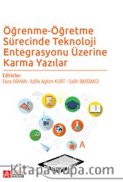 Öğrenme-Öğretme Sürecinde Teknoloji Entegrasyonu Üzerine Karma Yazılar