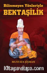 Bilinmeyen Yönleriyle Bektaşilik
