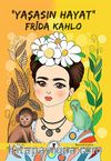 “Yaşasın Hayat” Frida Kahlo