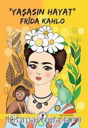 “Yaşasın Hayat” Frida Kahlo