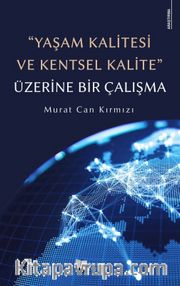 Yaşam Kalitesi ve Kentsel Kalite” Üzerine Bir Çalışma