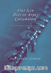 Flüt için Dizi ve Arpej Çalışmaları <br /> Scale and Arpeggio Studies for The Flute