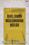 Ahir Zaman Müslümanına Notlar