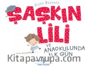 Şaşkın Lili ve Anaokulunda İlk Gün 