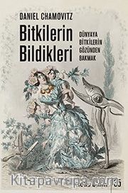 Bitkilerin Bildikleri <br /> Dünyaya Bitkilerin Gözünden Bakmak