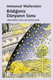 Bildiğimiz Dünyanın Sonu / Yirmi Birinci Yüzyılın Sosyal Bilimi