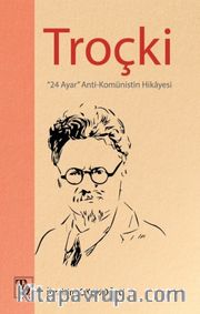 Troçki <br /> "24 Ayar” Anti-Komünistin Hikayesi