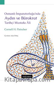 Osmanlı İmparatorluğu’nda Aydın Ve Bürokrat Tarihçi Mustafa Âli