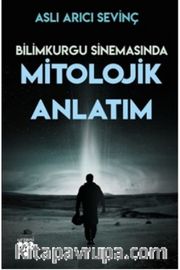 Bilimkurgu Sinemasında Mitolojik Anlatım