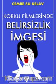 Korku Filmlerinde Belirsizlik İmgesi