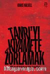 Tanrı’yı Kıyamete Zorlamak & ABD-İsrail İttifakının Dinî Temelleri