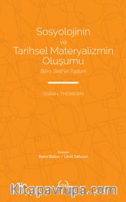 Sosyolojinin ve Tarihsel Materyalizmin Oluşumu <br /> Bilim, Sınıf ve Toplum