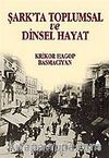 Şark'ta Toplumsal ve Dinsel Hayat