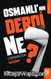 Osmanlı’nın Derdi Ne?