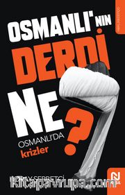 Osmanlı’nın Derdi Ne?