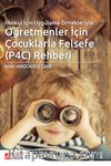 İlkokul İçin Uygulama Örnekleriyle Öğretmenler İçin Çocuklarla Felsefe (P4C) Rehberi