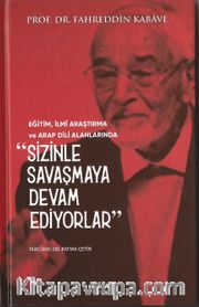 Eğitim, İlmi Araştırma ve Arap Dili Alanlarında Sizinle Savaşmaya Devam Ediyorlar