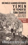 Bir İngiliz Ajanının Gözünden Yemen ve Yemen’de Türk İdaresi