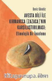 Avesta Dili İle Kırmancca (Zazaca)’nın Karşılaştırılması: Etimolojik Bir İnceleme