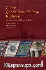 Gebze Çoban Mustafa Paşa Külliyesi <br /> Mimari, Süsleme ve Malzeme Özellikleri