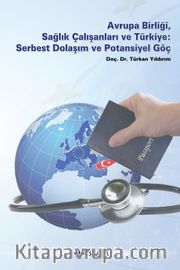 Avrupa Birliği, Sağlık Çalışanları ve Türkiye: Serbest Dolaşım ve Potansiyel Göç