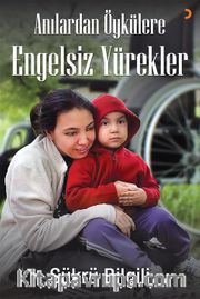Anılardan Öykülere Engelsiz Yürekler