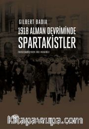 1918 Alman Devriminde Spartakistler