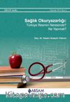 Sağlık Okuryazarlığı: Türkiye Resmin Neresinde? Ne Yapmalı?