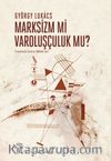Marksizm mi Varoluşçuluk mu?