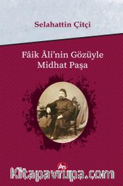 Faik Ali'nin Gözüyle Midhat Paşa