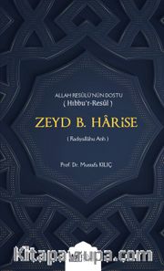 Allah Resulü’nün Dostu Hıbbu’r-Resul Zeyd B. Harise