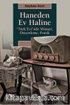 Haneden Ev Haline & “Türk Evi”nde Mimari, Düzenleme, Pratik