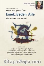 Emek, Beden, Aile <br /> Türkiye'de Kadınlık Halleri