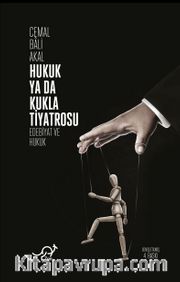 Hukuk ya da Kukla Tiyatrosu <br /> Edebiyat ve Hukuk